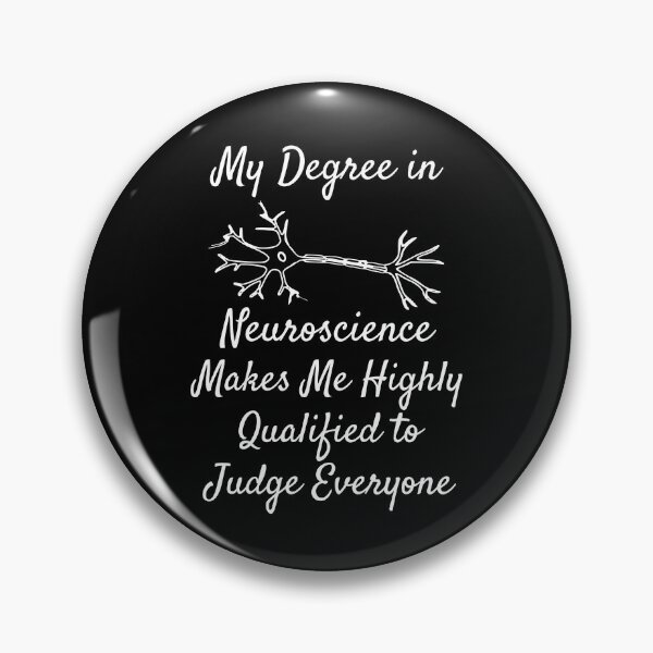 Item preview, My Degree in Neuroscience Makes Me Highly Qualified to Judge Everyone designed and sold by manishfzr1995.