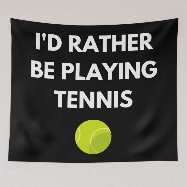 Item preview, I'd rather be playing tennis designed and sold by lolora.