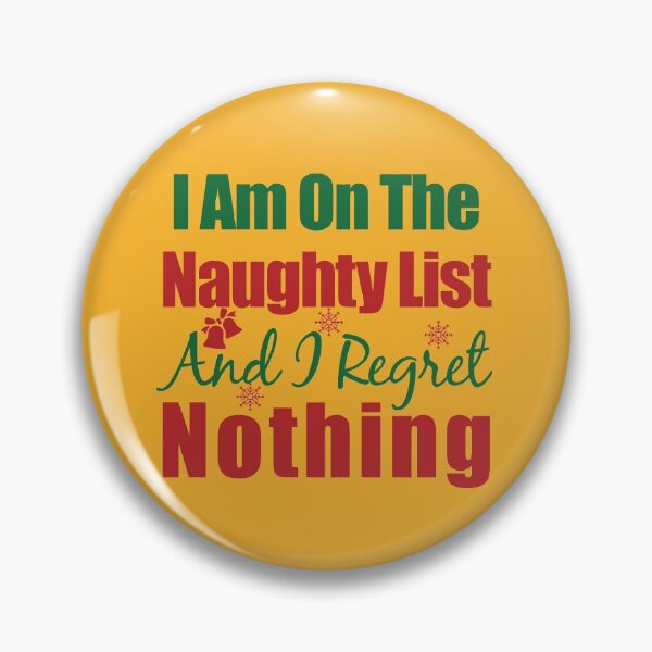 Item preview, I Am On The Naughty List And I Regret Nothing designed and sold by yoshra.