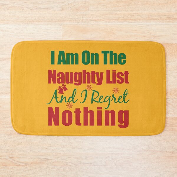 Item preview, I Am On The Naughty List And I Regret Nothing designed and sold by yoshra.