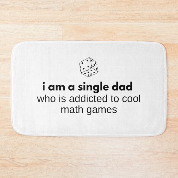 Item preview, i am a single dad who is addicted to cool math games designed and sold by happyshopg.