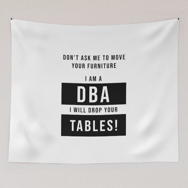 Item preview, I'm a DBA, I drop tables designed and sold by svanaerschot.