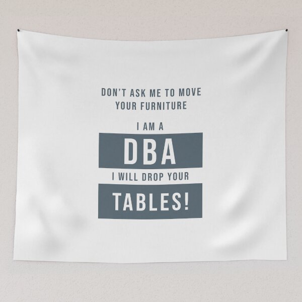 Item preview, I'm a DBA, I drop tables designed and sold by svanaerschot.