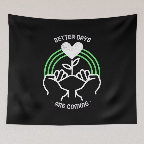 Item preview, Better Days Are Coming hopeful saying designed and sold by SocialStreet.