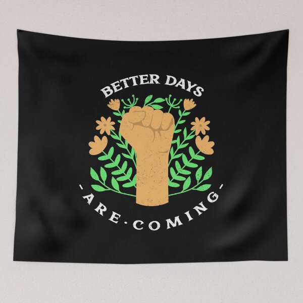 Item preview, Better Days Are Coming hopeful saying designed and sold by SocialStreet.