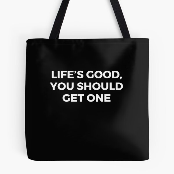 Item preview, Life’s good, you should get one | Sarcasm | Witty designed and sold by FitBeast.