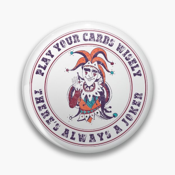 Item preview, PLAY YOUR CARDS WISELY THERES ALWAYS A JOKER designed and sold by ariaarti.