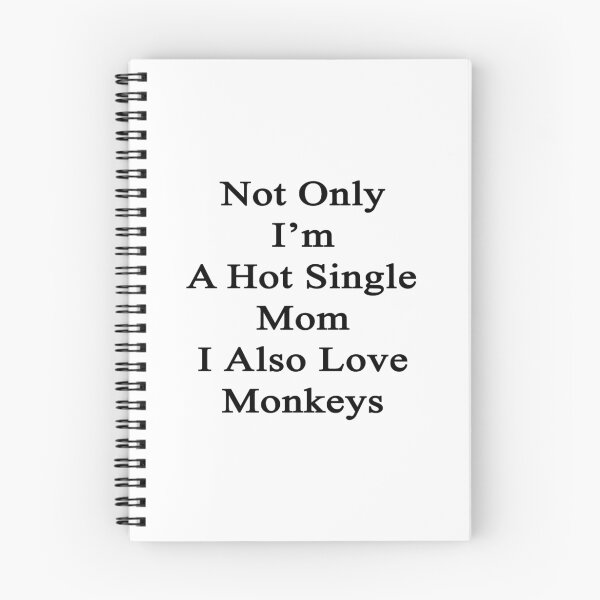 Item preview, Not Only I'm A Hot Single Mom I Also Love Monkeys  designed and sold by supernova23.
