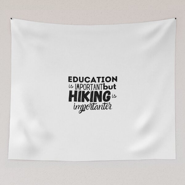 Item preview, Education Is Important But Hiking Is Importanter designed and sold by ImperialBaron.