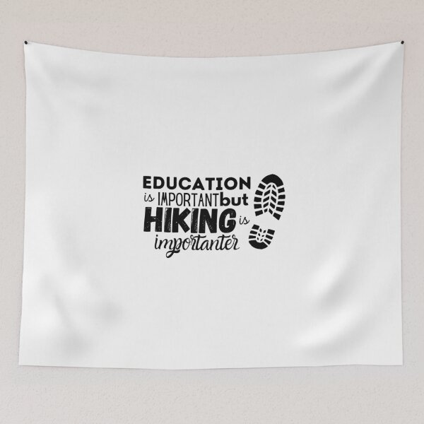 Item preview, Education Is Important But Hiking Is Importanter designed and sold by ImperialBaron.