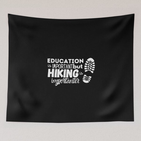 Item preview, Education Is Important But Hiking Is Importanter designed and sold by ImperialBaron.