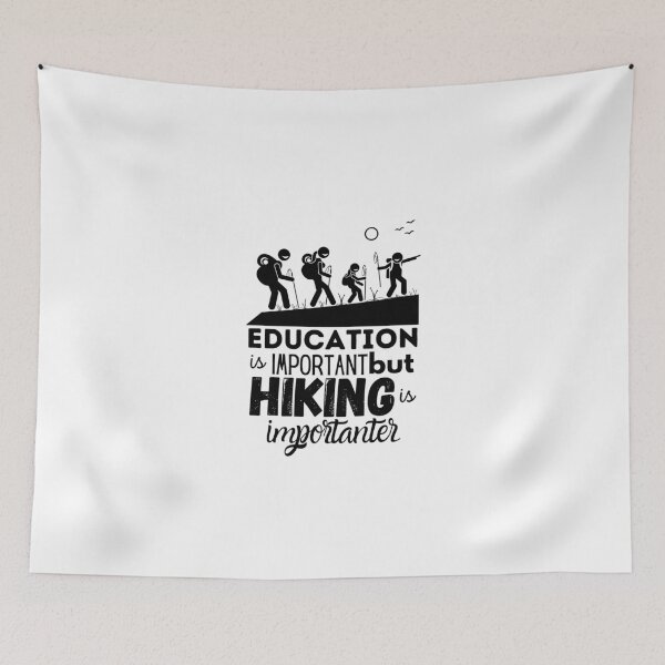 Item preview, Education Is Important But Hiking Is Importanter designed and sold by ImperialBaron.