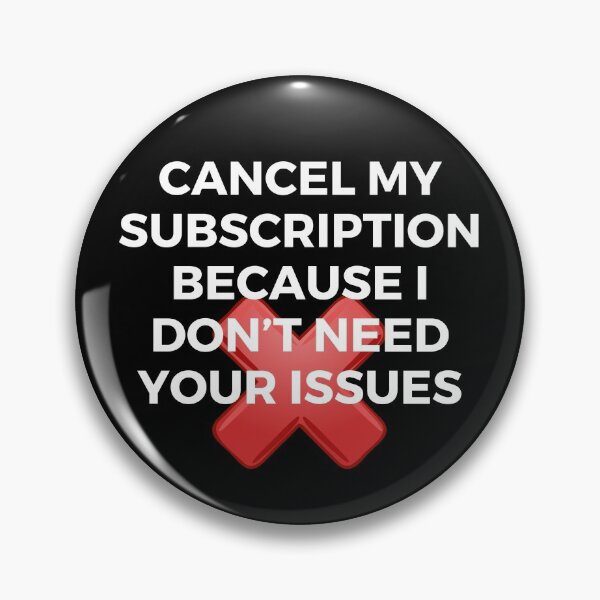 Item preview, Cancel my subscription because I don’t need your issues | Sarcasm | Witty designed and sold by FitBeast.