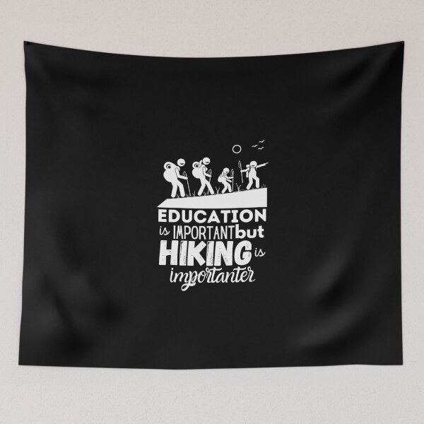 Item preview, Education Is Important But Hiking Is Importanter designed and sold by ImperialBaron.