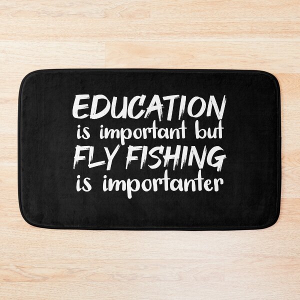 Item preview, Education Is Important But Fly Fishing Is Importanter designed and sold by jacks-tees.