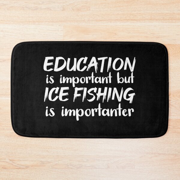 Item preview, Education Is Important But Ice Fishing Is Importanter designed and sold by jacks-tees.