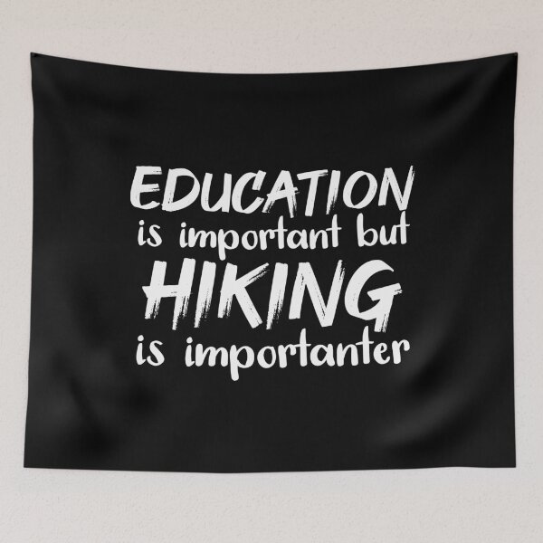 Item preview, Education Is Important But Hiking Is Importanter designed and sold by jacks-tees.