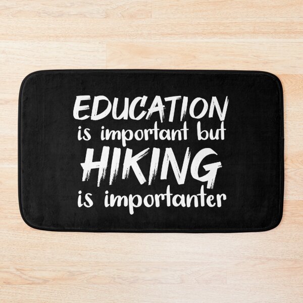 Item preview, Education Is Important But Hiking Is Importanter designed and sold by jacks-tees.