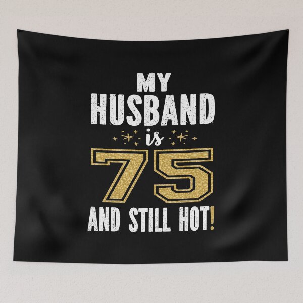 Item preview, My Husband Is 75 And Still Hot 75th Birthday Gift For Him graphic designed and sold by Grabitees.