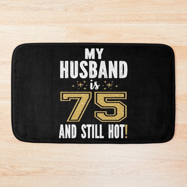 Item preview, My Husband Is 75 And Still Hot 75th Birthday Gift For Him graphic designed and sold by Grabitees.