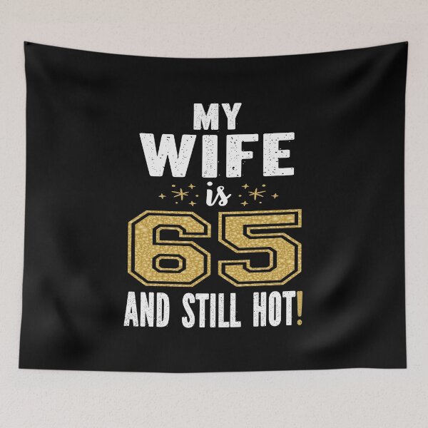 Item preview, My Wife Is 65 And Still Hot 65th Birthday Gift For Her product designed and sold by Grabitees.