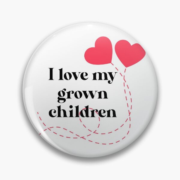 Item preview, I love my grown children designed and sold by GoldenDov.