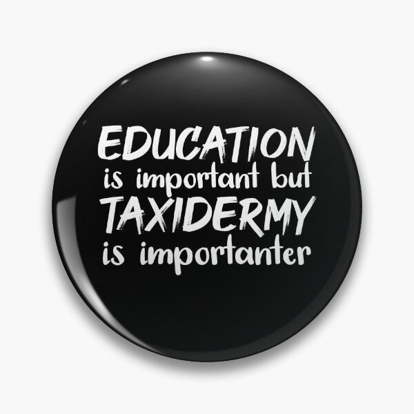 Item preview, Education Is Important But Taxidermy Is Importanter designed and sold by jacks-tees.