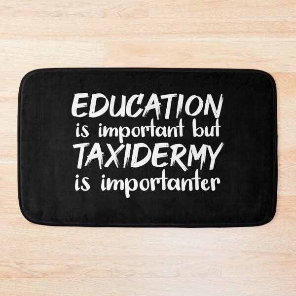 Item preview, Education Is Important But Taxidermy Is Importanter designed and sold by jacks-tees.