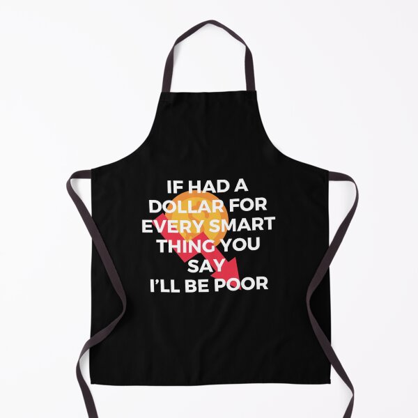 Item preview, If had a dollar for every smart thing you say. I’ll be poor | Sarcasm | Witty designed and sold by FitBeast.