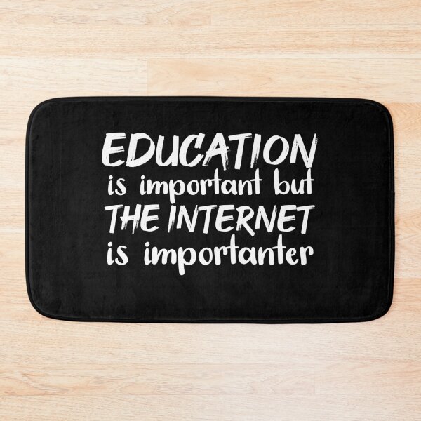 Item preview, Education Is Important But The Internet Is Importanter designed and sold by jacks-tees.