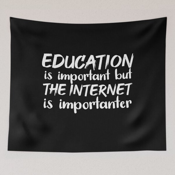 Item preview, Education Is Important But The Internet Is Importanter designed and sold by jacks-tees.