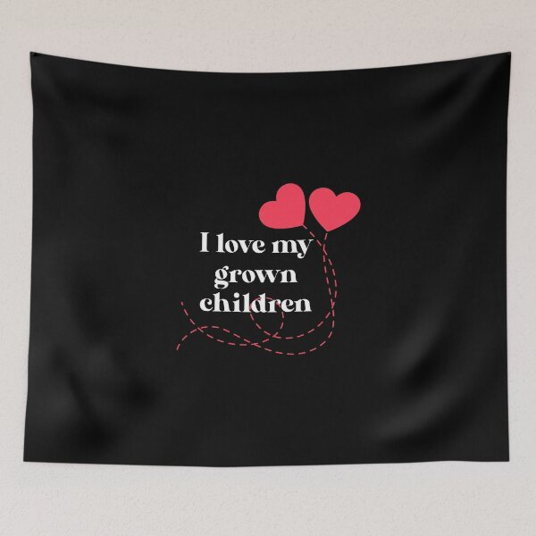 Item preview, I love my grown children designed and sold by GoldenDov.