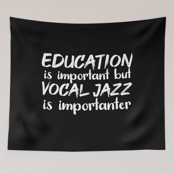 Item preview, Education Is Important But Vocal Jazz Is Importanter designed and sold by jacks-tees.