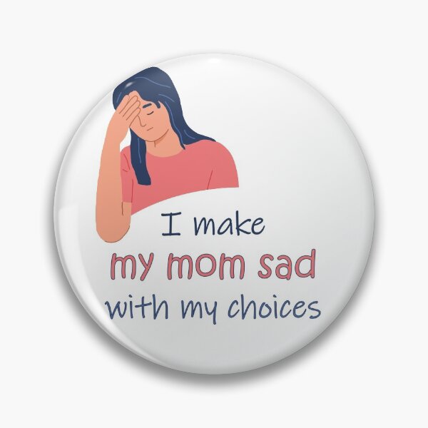 Item preview, I make my mom sad with my choices designed and sold by T-idea.