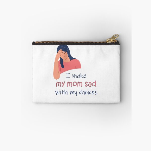 Item preview, I make my mom sad with my choices designed and sold by T-idea.