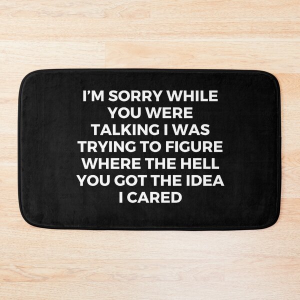 Item preview, I’m sorry while you were talking I was trying to figure where the hell you got the idea I cared | Sarcasm is my only Defense designed and sold by FitBeast.