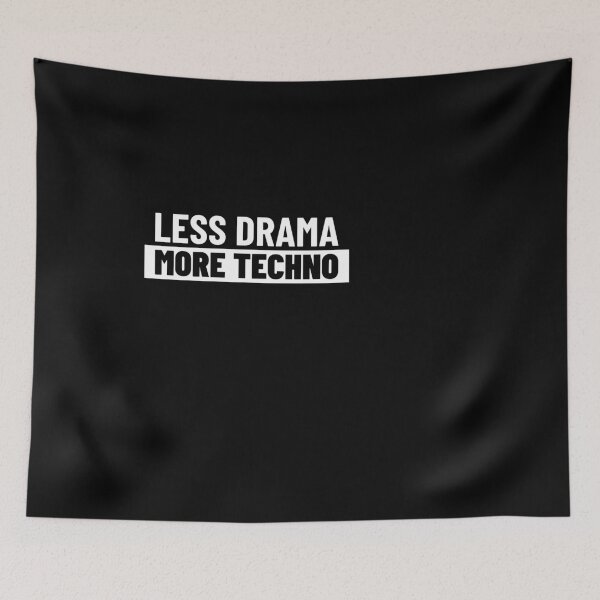 Item preview, Less Drama More Techno designed and sold by Express YRSLF.