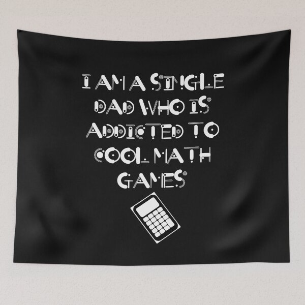 Item preview, I am a single dad who is addicted to cool math games  designed and sold by DesignsofNote.