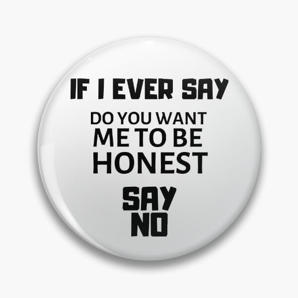 Item preview, Do You Want Me To Be Honest designed and sold by Joy Poddar.