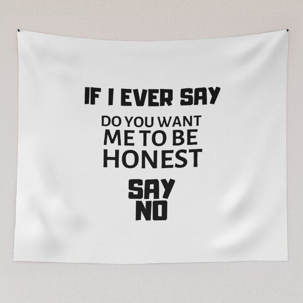 Item preview, Do You Want Me To Be Honest designed and sold by Joy Poddar.