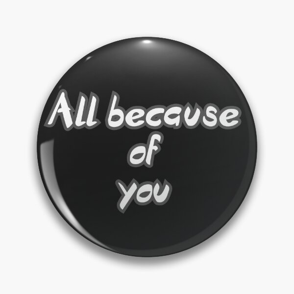 Item preview, All because of you designed and sold by Inspiring Strokes.