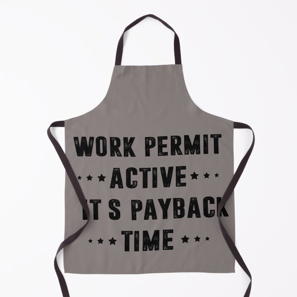 Item preview, Work Permit Active - It`s Payback Time designed and sold by FindurIdentity.