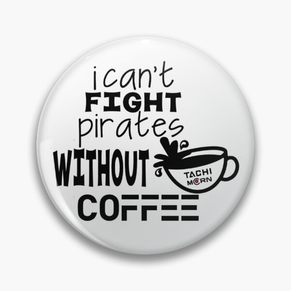 Item preview, Can't fight pirates without coffee designed and sold by Caridad Cloud.