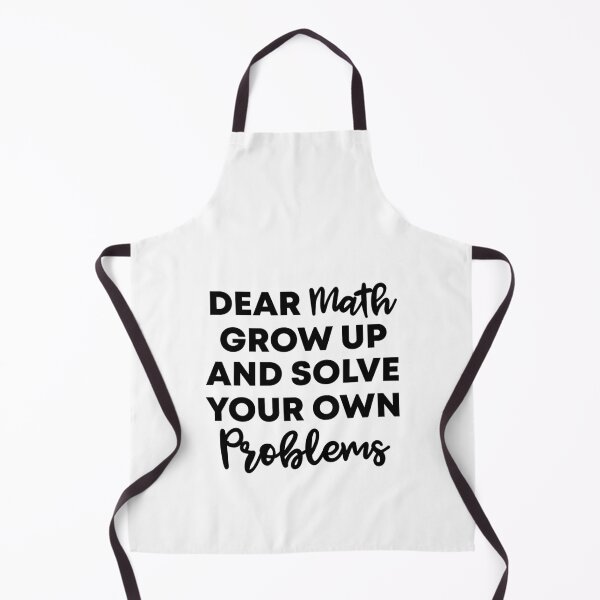 Item preview, Dear Math Grow Up And Solve Your Own Problems ,Funny Gift For Math Teachers And Math Lovers designed and sold by Vibe by Flow.