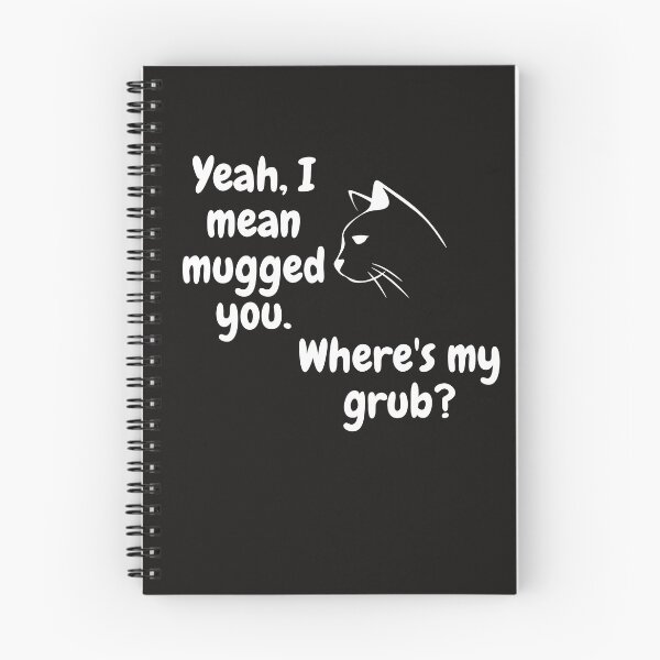 Item preview, Yeah, I mean mugged you. Where's my grub? Tees designed and sold by Shevonda Thomas.