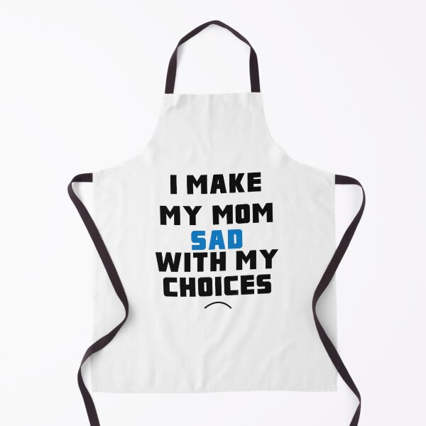Item preview, I Make My Mom Sad With My Choices Tshirt Funny Quote Mommy designed and sold by gamerzemporium.