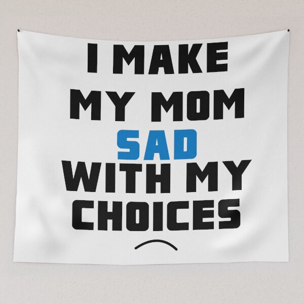 Item preview, I Make My Mom Sad With My Choices Tshirt Funny Quote Mommy designed and sold by gamerzemporium.