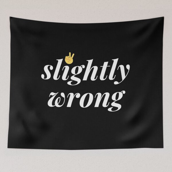 Item preview, Slightly Wrong Funny Quote designed and sold by happyshopg.
