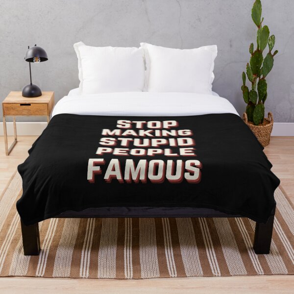 Item preview, Stop Making Stupid People Famous designed and sold by BadassDude.