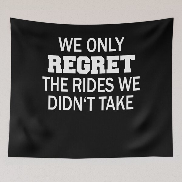 Item preview, we only regret the rides we didn't take designed and sold by teemey.